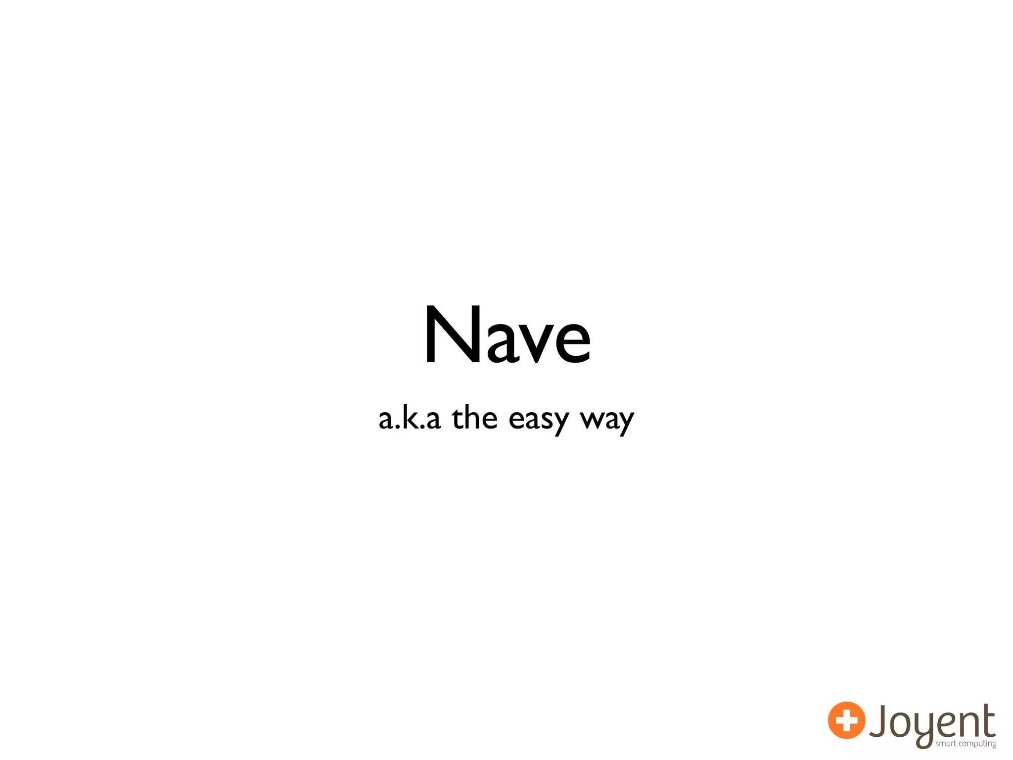 Nave
a.k.a the easy way
 