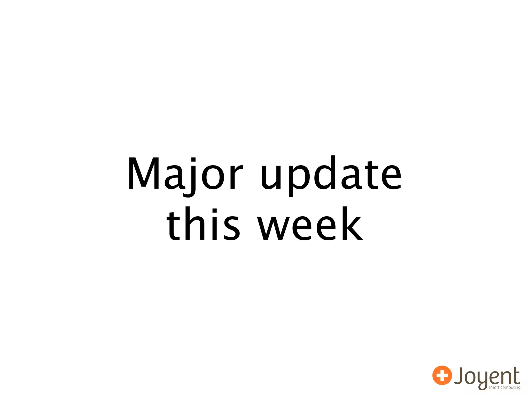 Major update
 this week
 