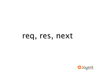 req, res, next
 