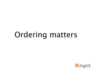Ordering matters
 