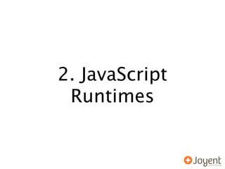 2. JavaScript
 Runtimes
 