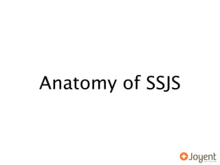 Anatomy of SSJS
 