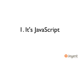 1. It's JavaScript
 