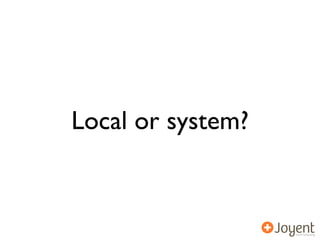 Local or system?
 