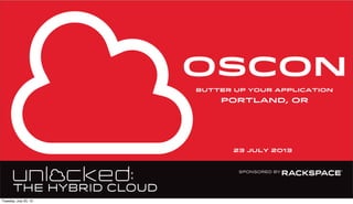 OSCON
23 july 2013
Portland, OR
Butter Up your application
Tuesday, July 23, 13
 