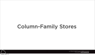 78
Column-Family Stores
Tuesday, July 23, 13
 