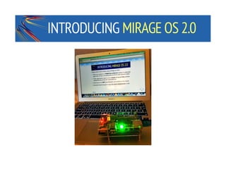 INTRODUCING MIRAGE OS 2.0
 