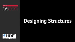 Designing Structures
 