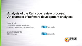 OSCON16: Analysis of the Xen code review process: An example of software development analytics