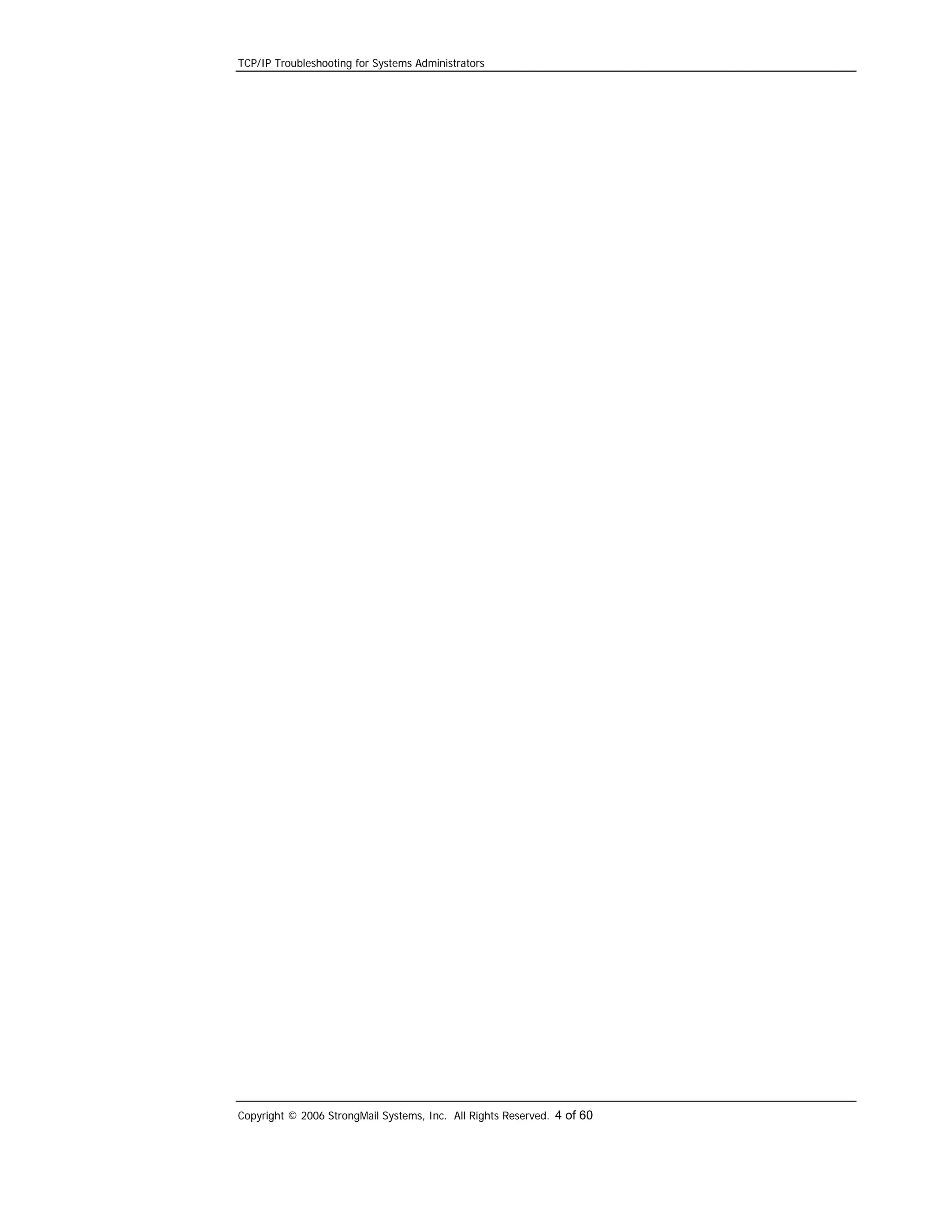 TCP/IP Troubleshooting for Systems Administrators

Copyright © 2006 StrongMail Systems, Inc. All Rights Reserved. 4 of 60

 