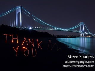 Steve Souders [email_address] http://stevesouders.com/ 