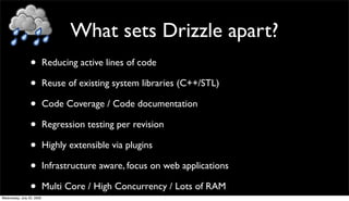 What sets Drizzle apart?
                 •         Reducing active lines of code

                 •         Reuse of exi...