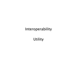 Interoperability

    Utility
 