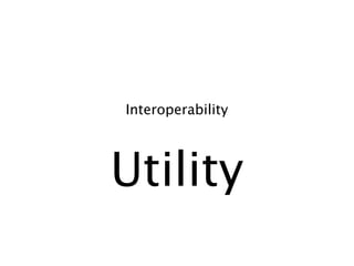 Interoperability




Utility
 