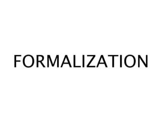 FORMALIZATION
 