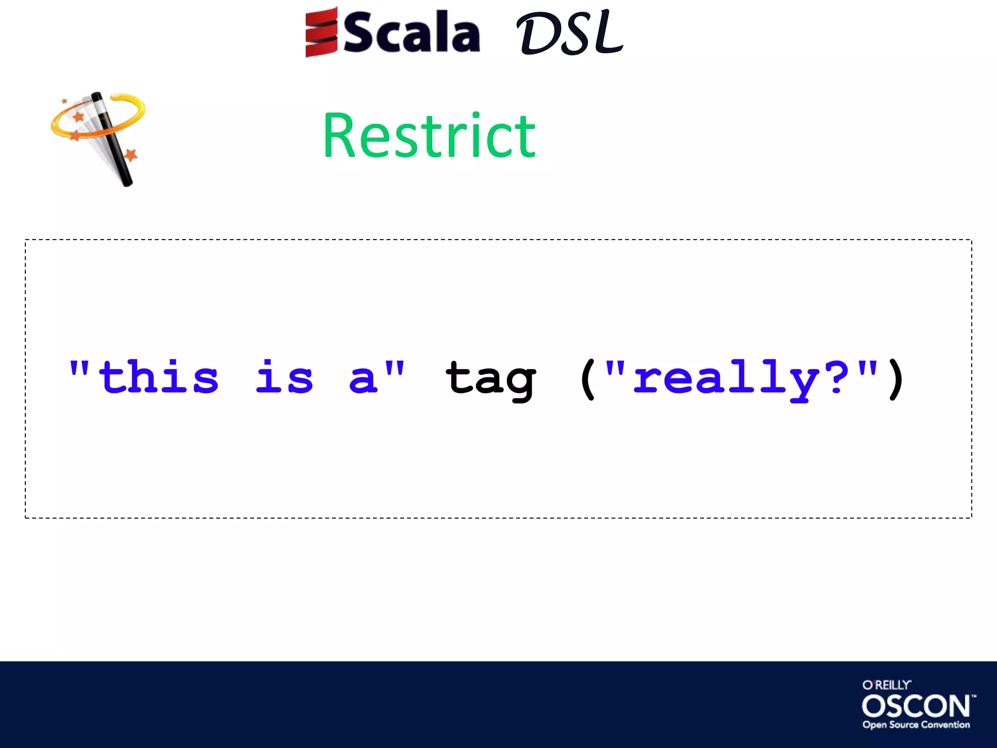      DSLRestrict "this is a" tag ("really?")