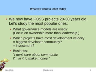 What we want to learn today


    We now have FOSS projects 20-30 years old.
    Let's study the most popular ones:
      ...