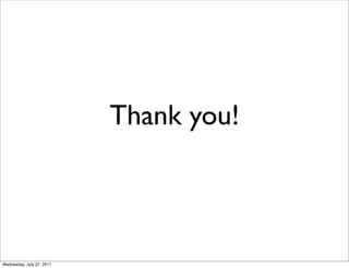 Thank you!



Wednesday, July 27, 2011
 