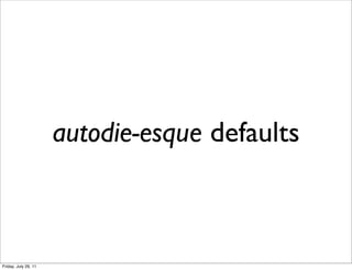 autodie-esque defaults



Friday, July 29, 11
 