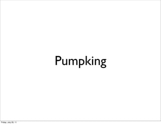 Pumpking



Friday, July 29, 11
 