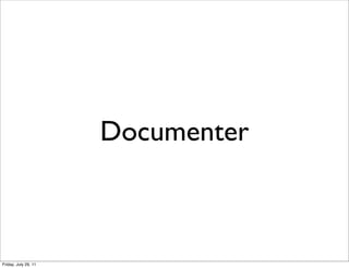 Documenter



Friday, July 29, 11
 