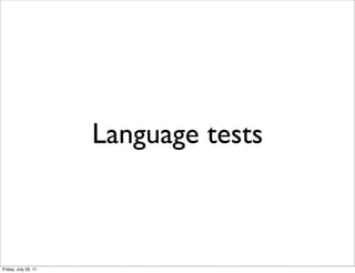 Language tests



Friday, July 29, 11
 