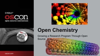 Open Chemistry
Growing a Research Program Through Open
Source
 
