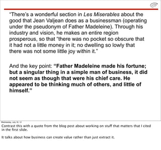 “There’s a wonderful section in Les Miserables about the
        good that Jean Valjean does as a businessman (operating
 ...