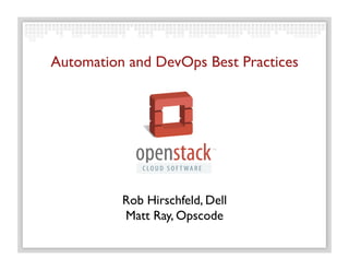 Automation and DevOps Best Practices
                                   	





          Rob Hirschfeld, Dell	

          Matt Ray, Opscode	

 
