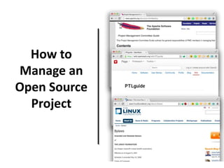 How to
Manage an
Open Source
Project
 
