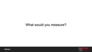 What would you measure?
 