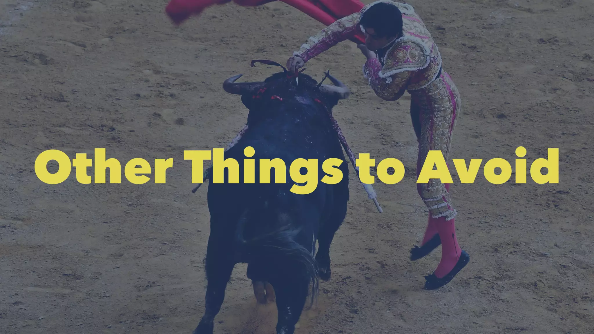 Other Things to Avoid
 