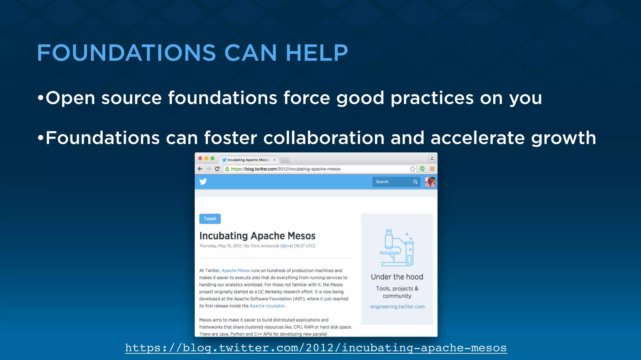 FOUNDATIONS CAN HELP
•Open source foundations force good practices on you
•Foundations can foster collaboration and accelerate growth
https://blog.twitter.com/2012/incubating-apache-mesos
 