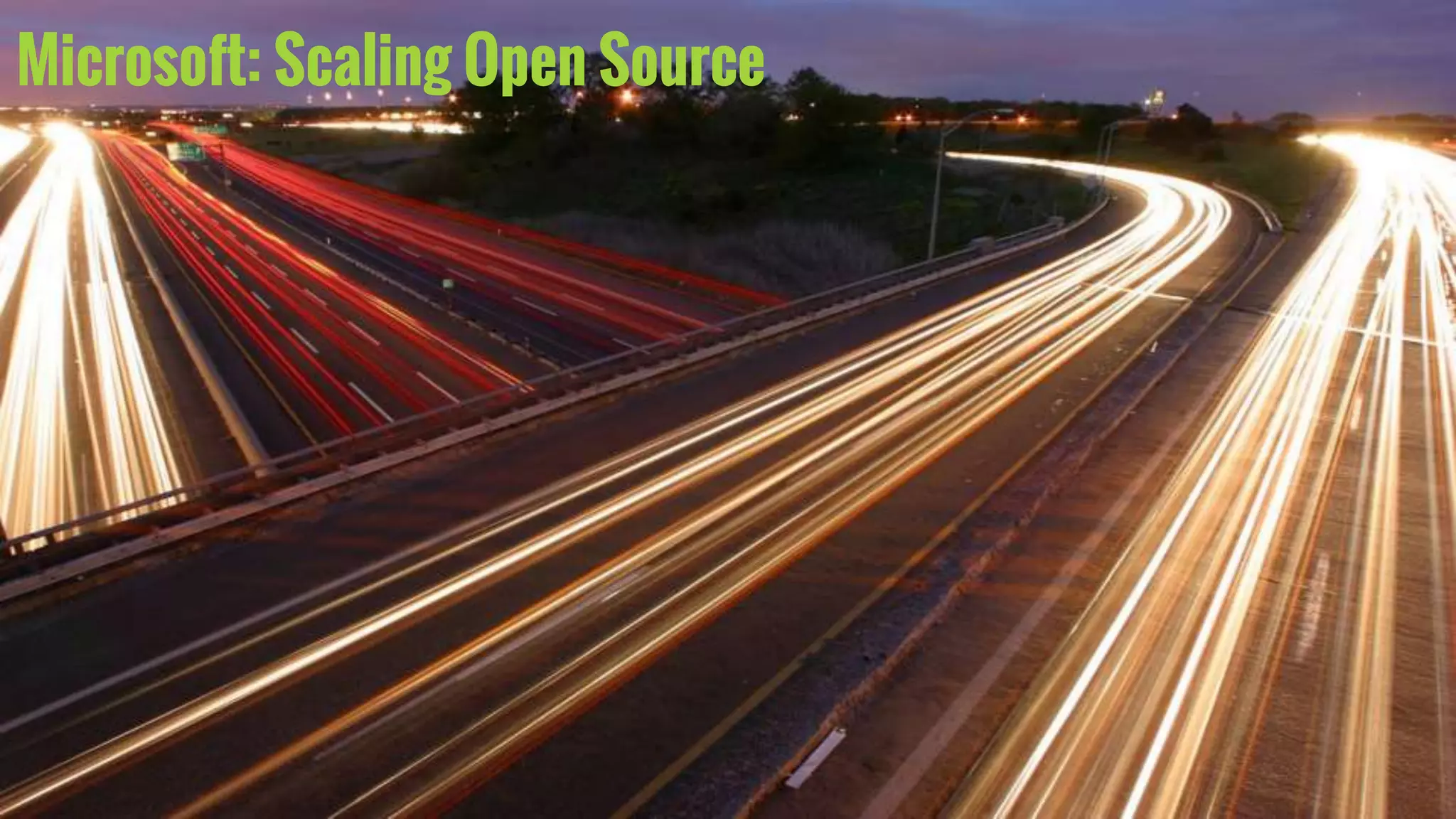 Microsoft: Scaling Open Source
 