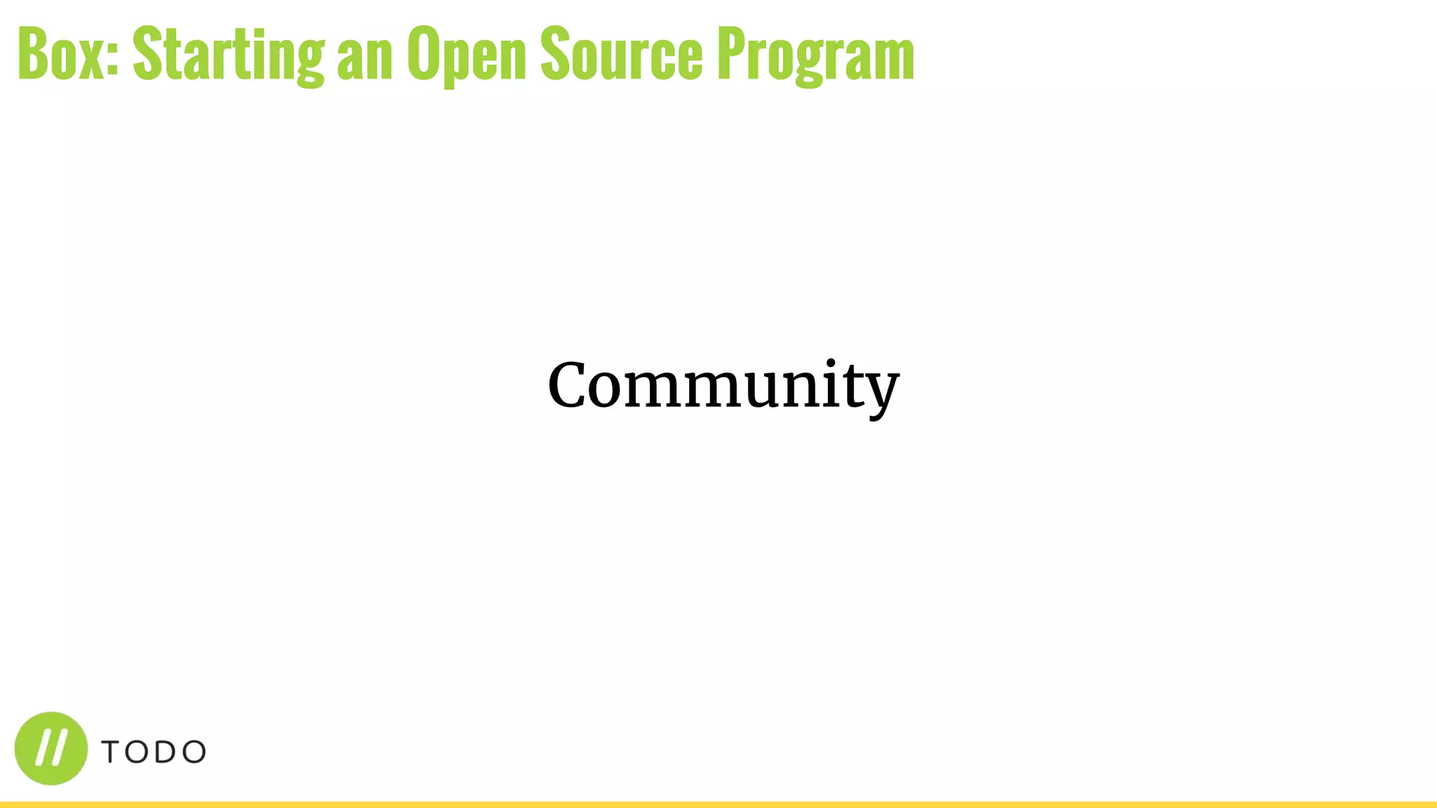 Community
Box: Starting an Open Source Program
 