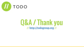 Q&A / Thank you
// http://todogroup.org //
 