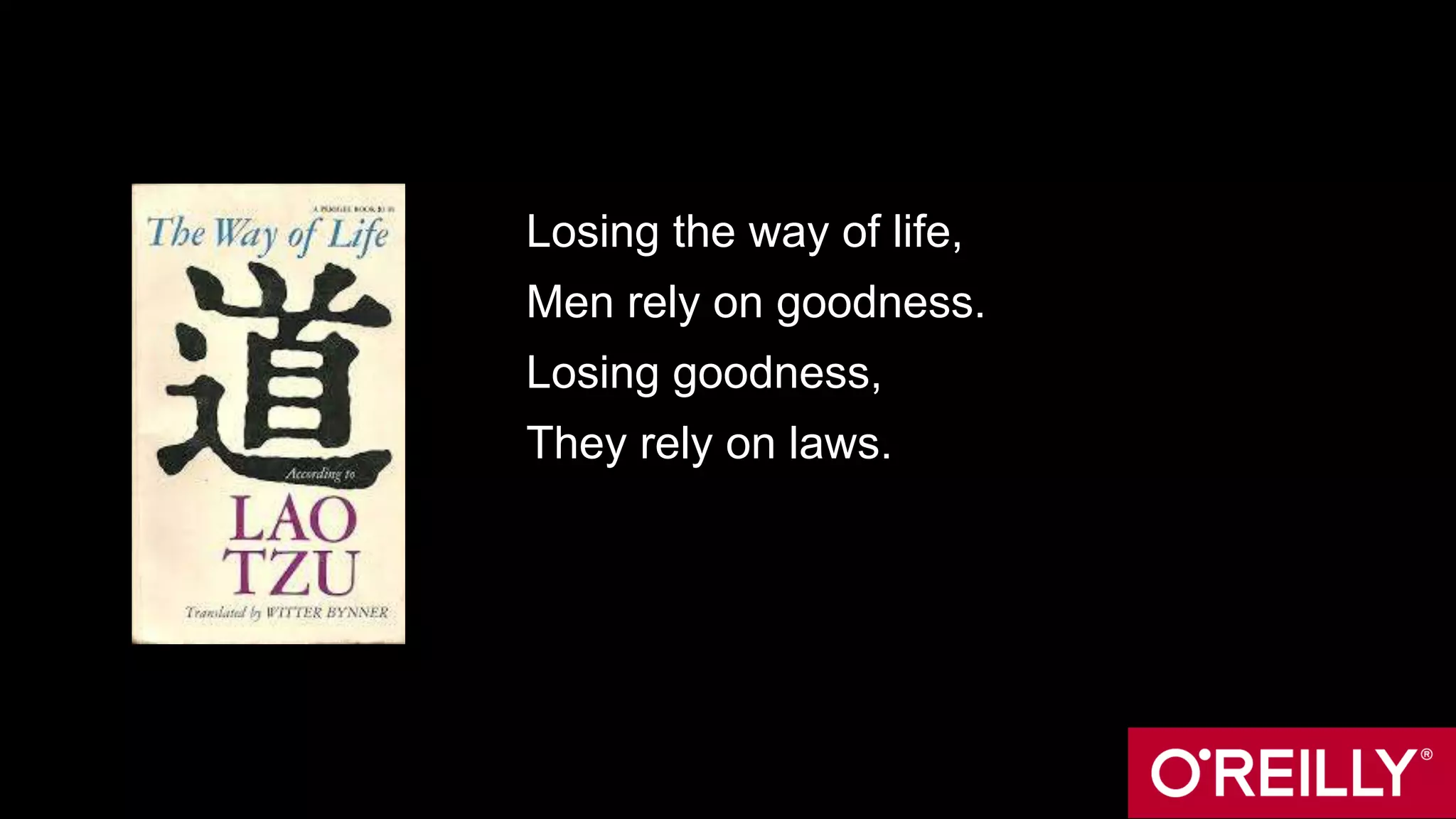 Losing the way of life,
Men rely on goodness.
Losing goodness,
They rely on laws.
 