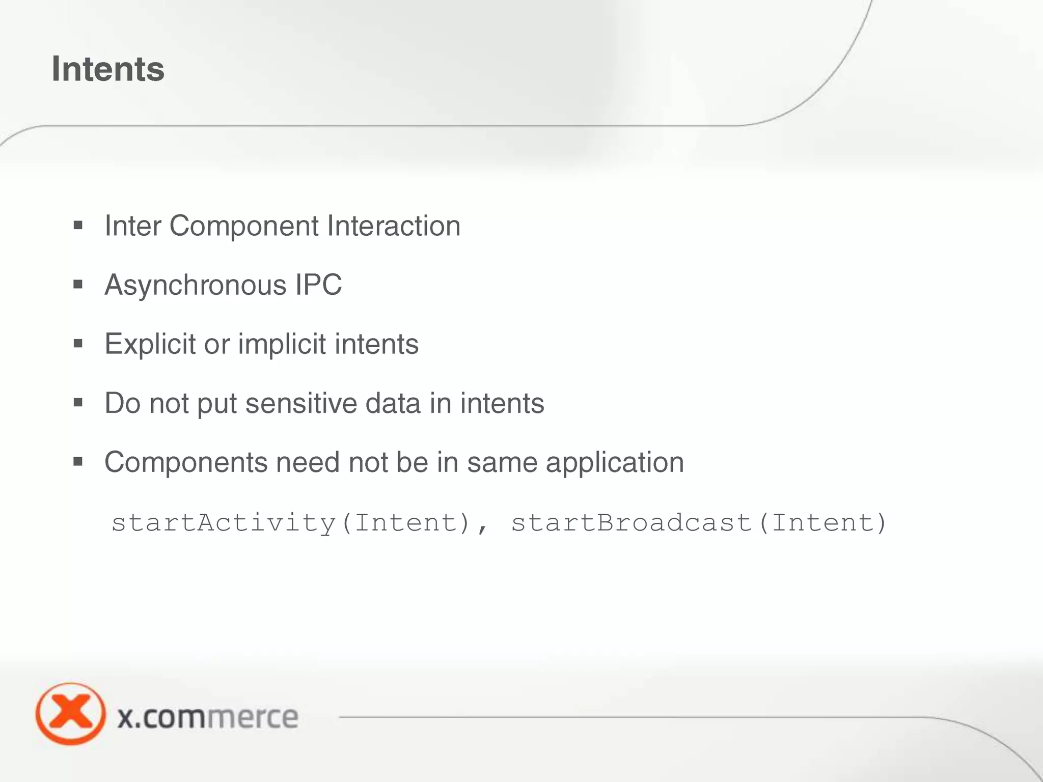 









    startActivity(Intent), startBroadcast(Intent)
 