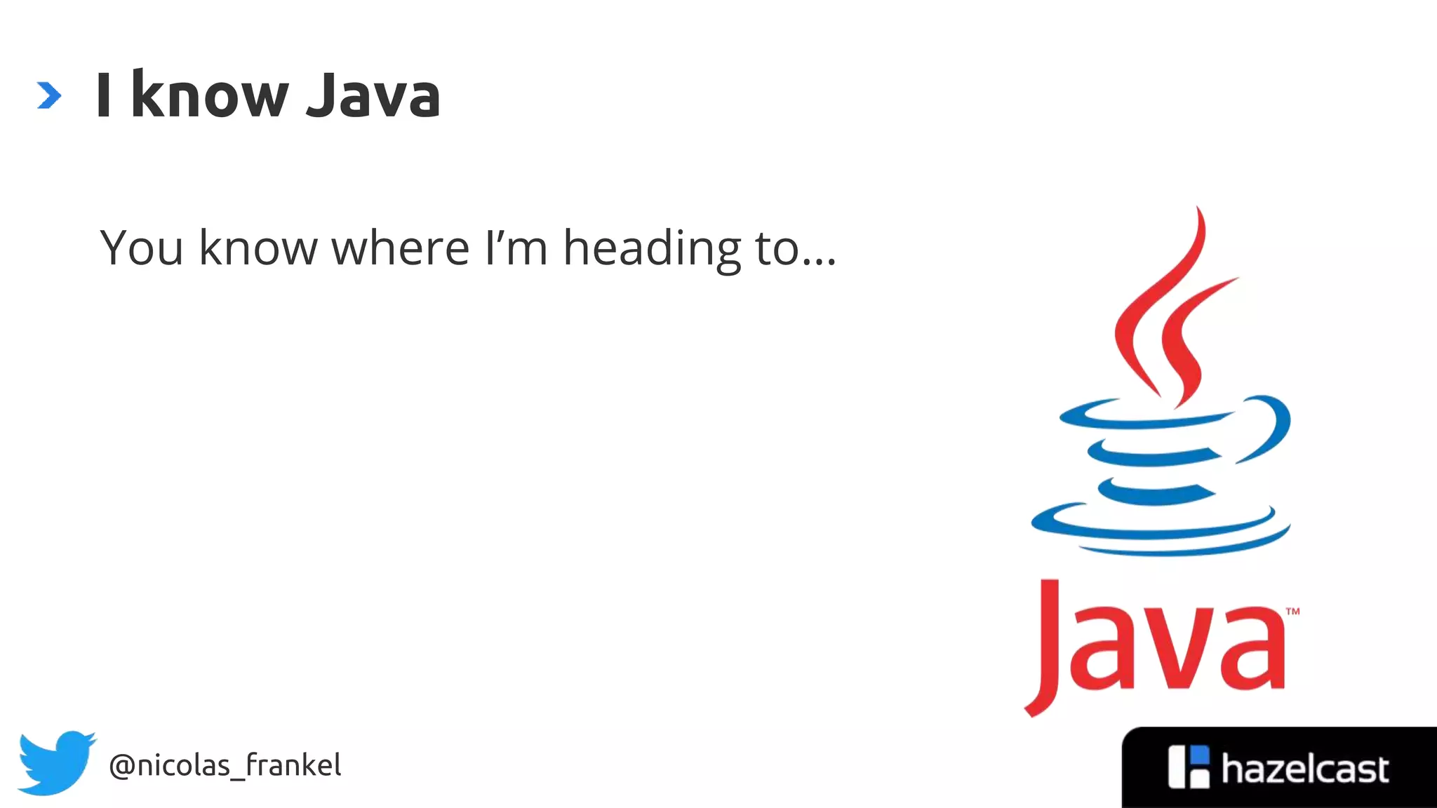 @nicolas_frankel
You know where I’m heading to…
I know Java
 