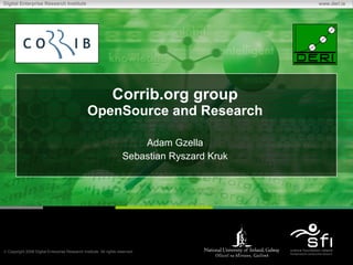 Corrib.org group OpenSource and Research Adam Gzella Sebastian Ryszard Kruk 