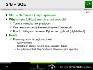 S 3 B – SQE <ul><li>SQE – Semantic Query Expansion </li></ul><ul><li>Why  simple full-text search is not enough? </li></ul...