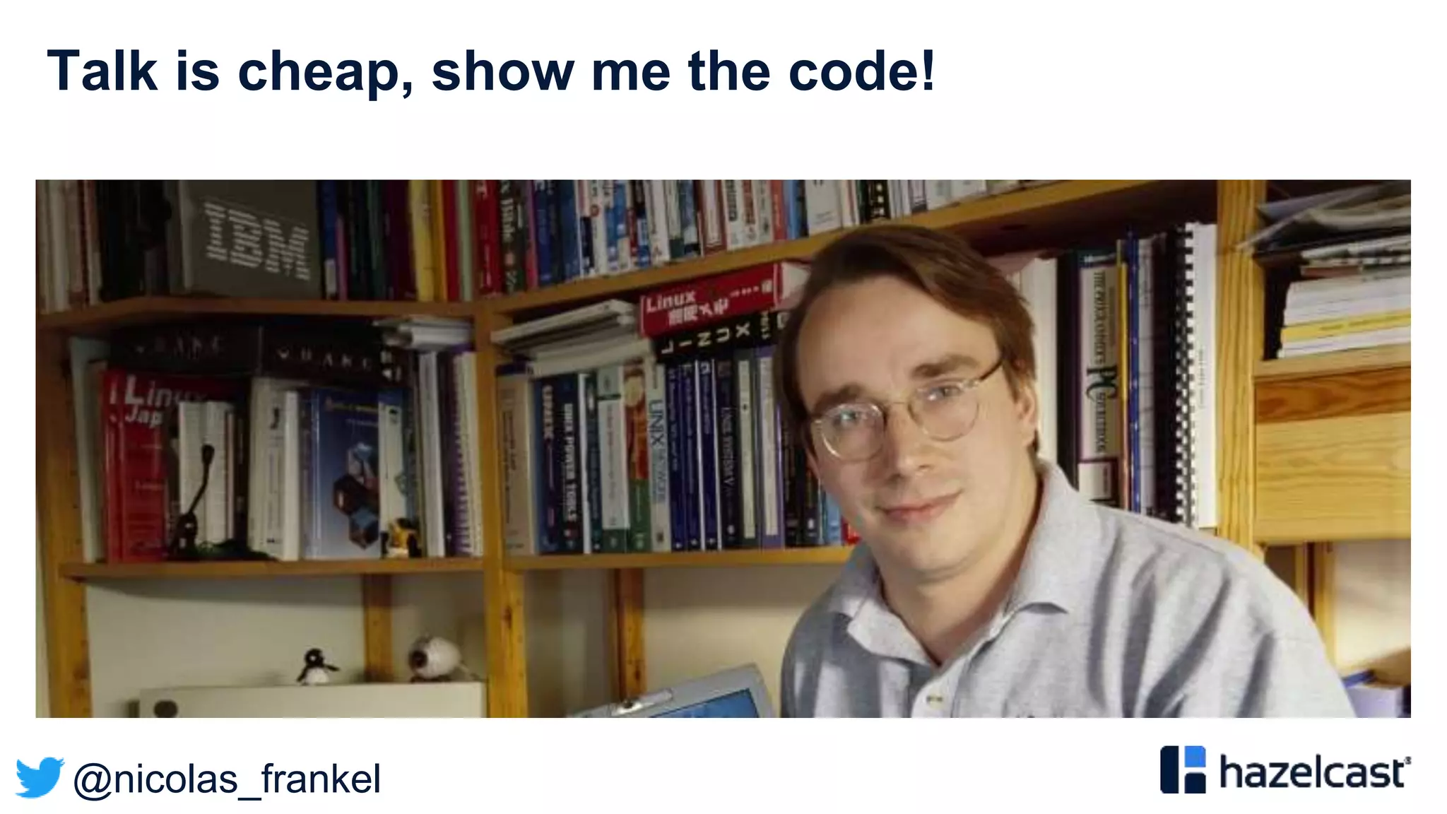 @nicolas_frankel
Talk is cheap, show me the code!
 