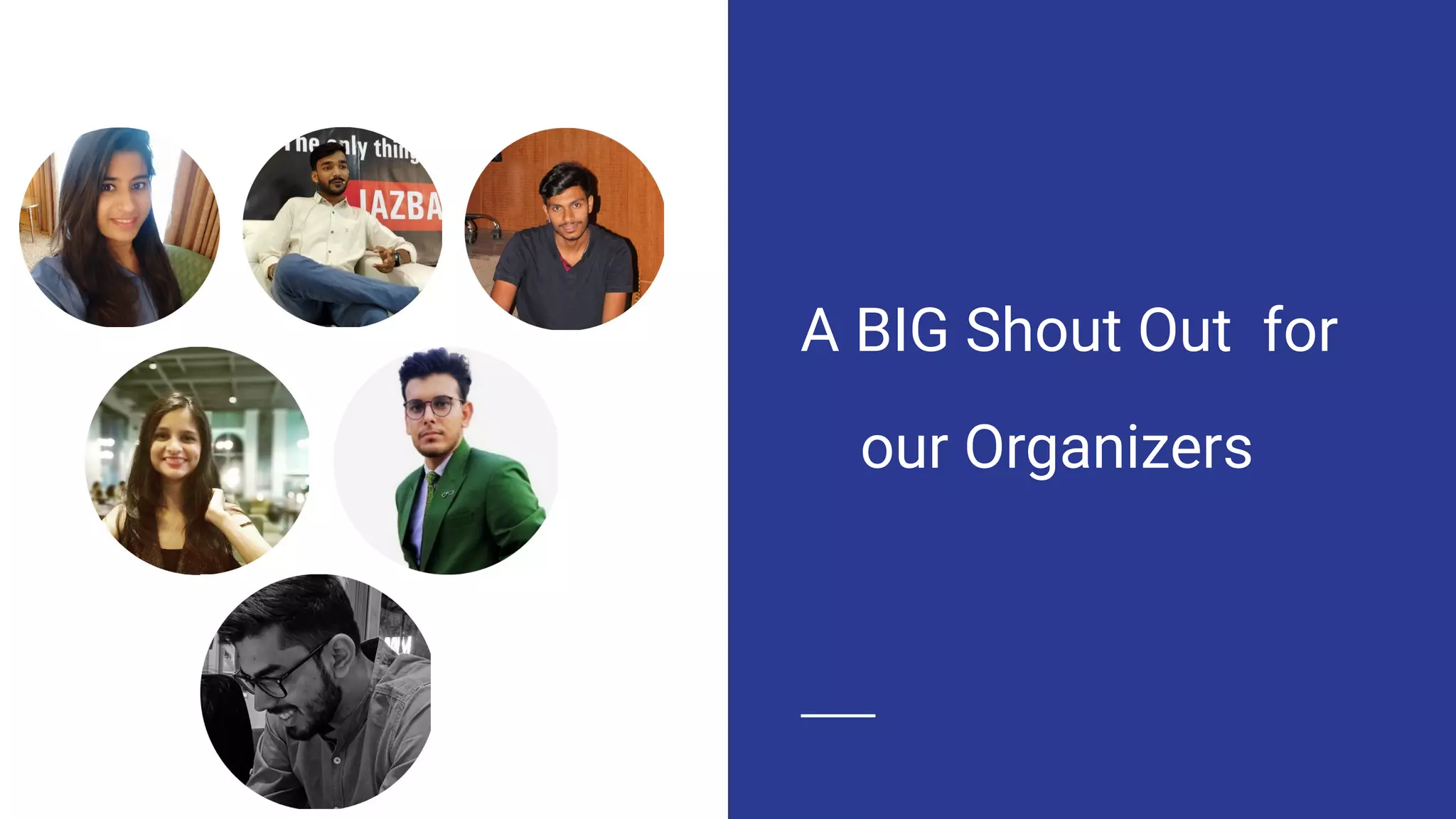 A BIG Shout Out for
our Organizers
 