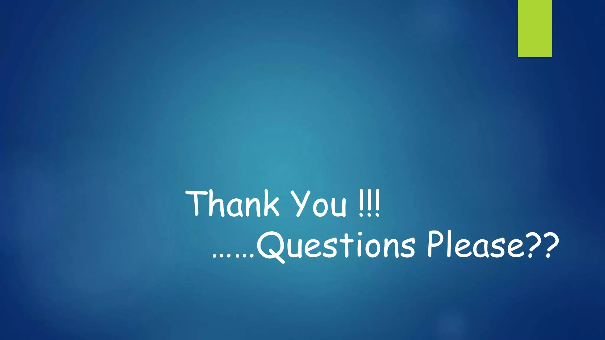 Thank You !!!
……Questions Please??
 