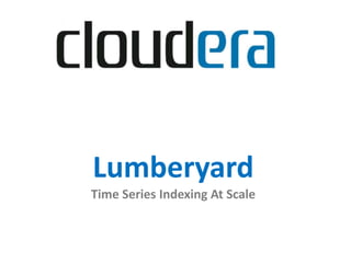 LumberyardTime Series Indexing At Scale 