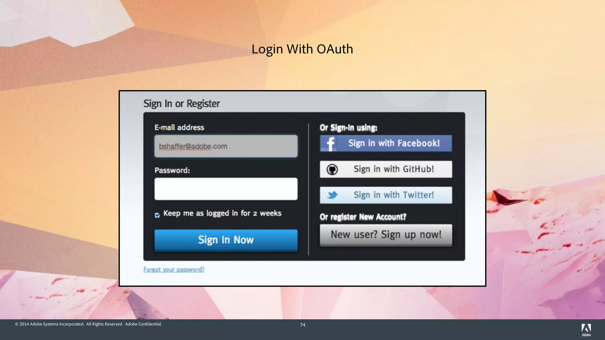 © 2014 Adobe Systems Incorporated. All Rights Reserved. Adobe Confidential. 74
Login With OAuth
 