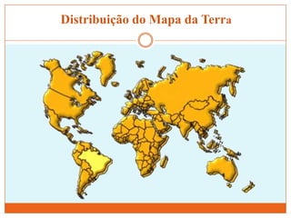 Distribuição do Mapa da Terra

 