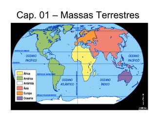 Cap. 01 – Massas Terrestres
 