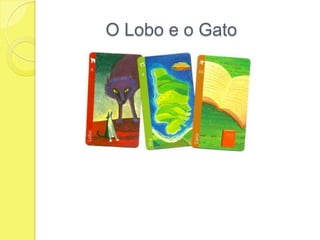 O Lobo e o Gato