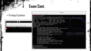 • Privilege Escalation
Exam Cont.
 
